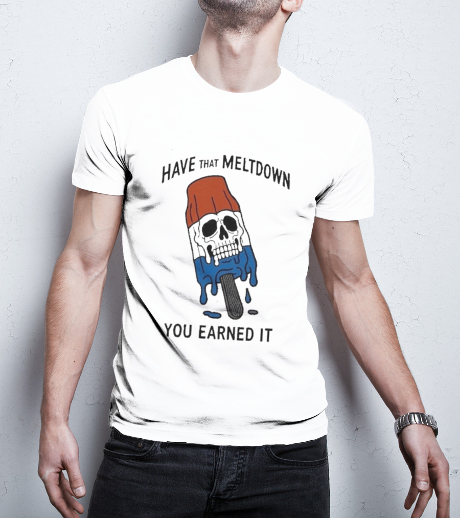 Have That Meltdown You Earned It Melting Rocket Popsicle Skull T-Shirt