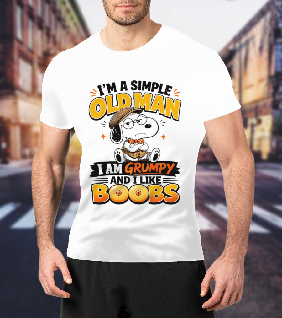 I'm A Simple Old Man I Am Grumpy And I Like Boobs Snoopy T-Shirt