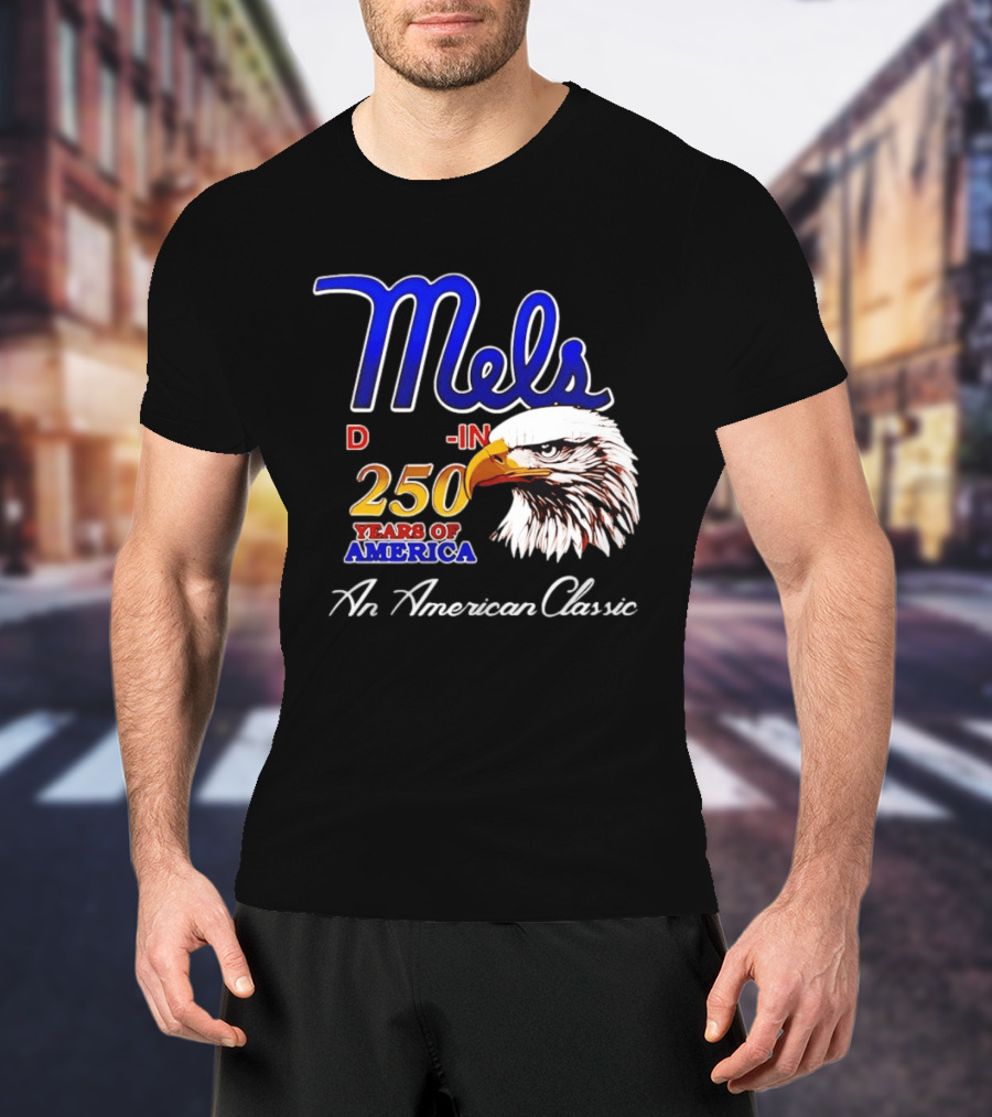 Mel's Drive In 250 Years Of America Bald Eagle An American T-Shirt