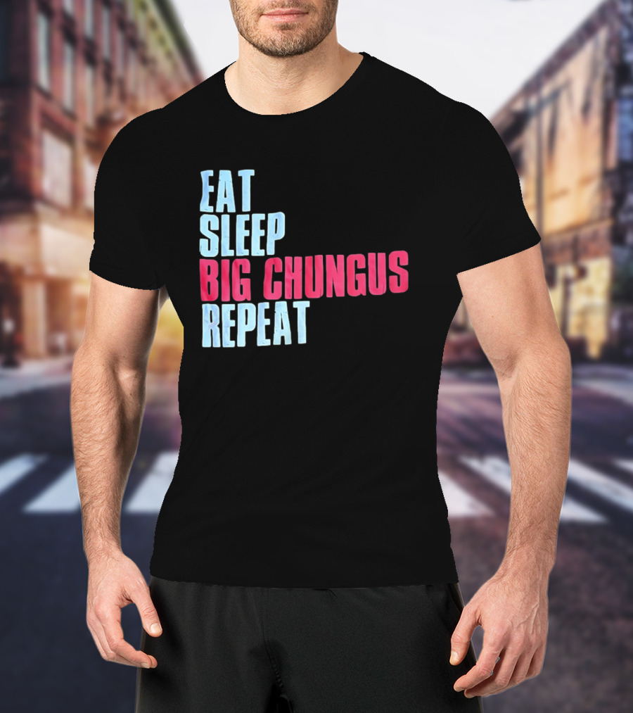 Big Chungus Eat Sleep Big Chungus Repeat Meme Phrase T-Shirt