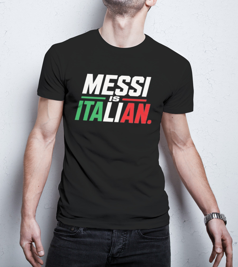 Messi Is Italian Green White Red T-Shirt
