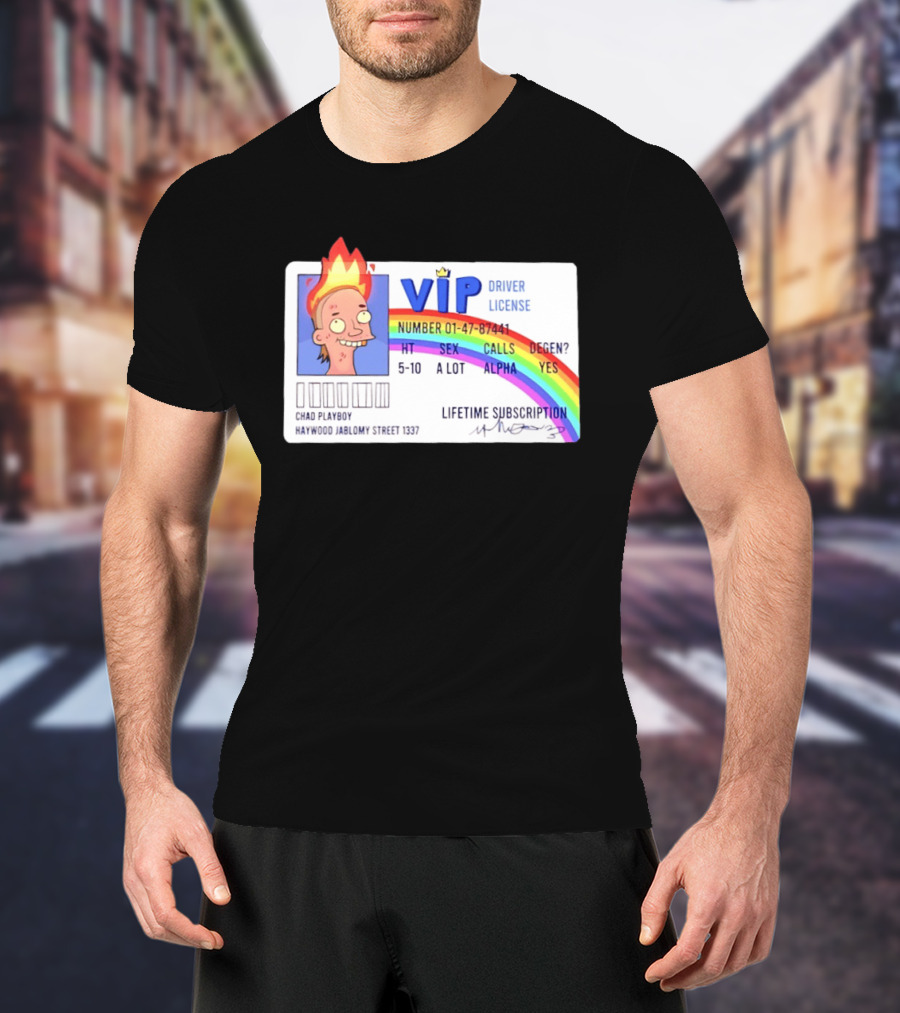 Chad Playboy VIP Driver License Lifetime Subscription Haywood Jablomy Street 1337 Rainbow 01 47 87441 T-Shirt