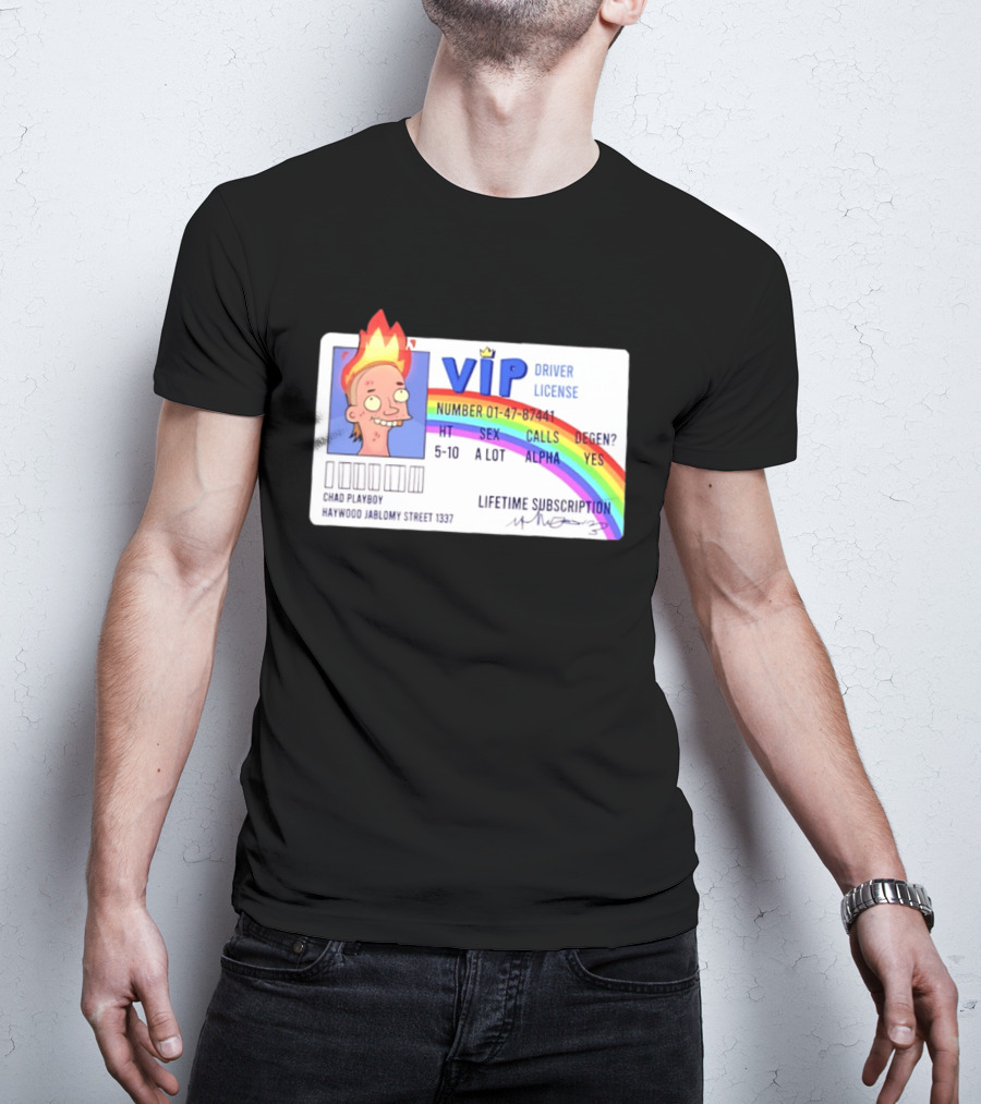 Chad Playboy VIP Driver License Lifetime Subscription Haywood Jablomy Street 1337 Rainbow 01 47 87441 T-Shirt