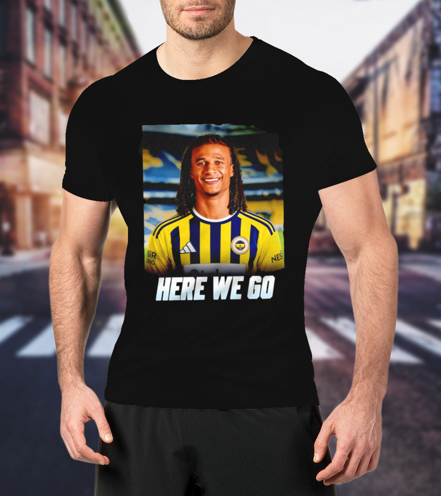 Here We Go Nathan Aké Fenerbahçe Football Transfer Announcement T-Shirt