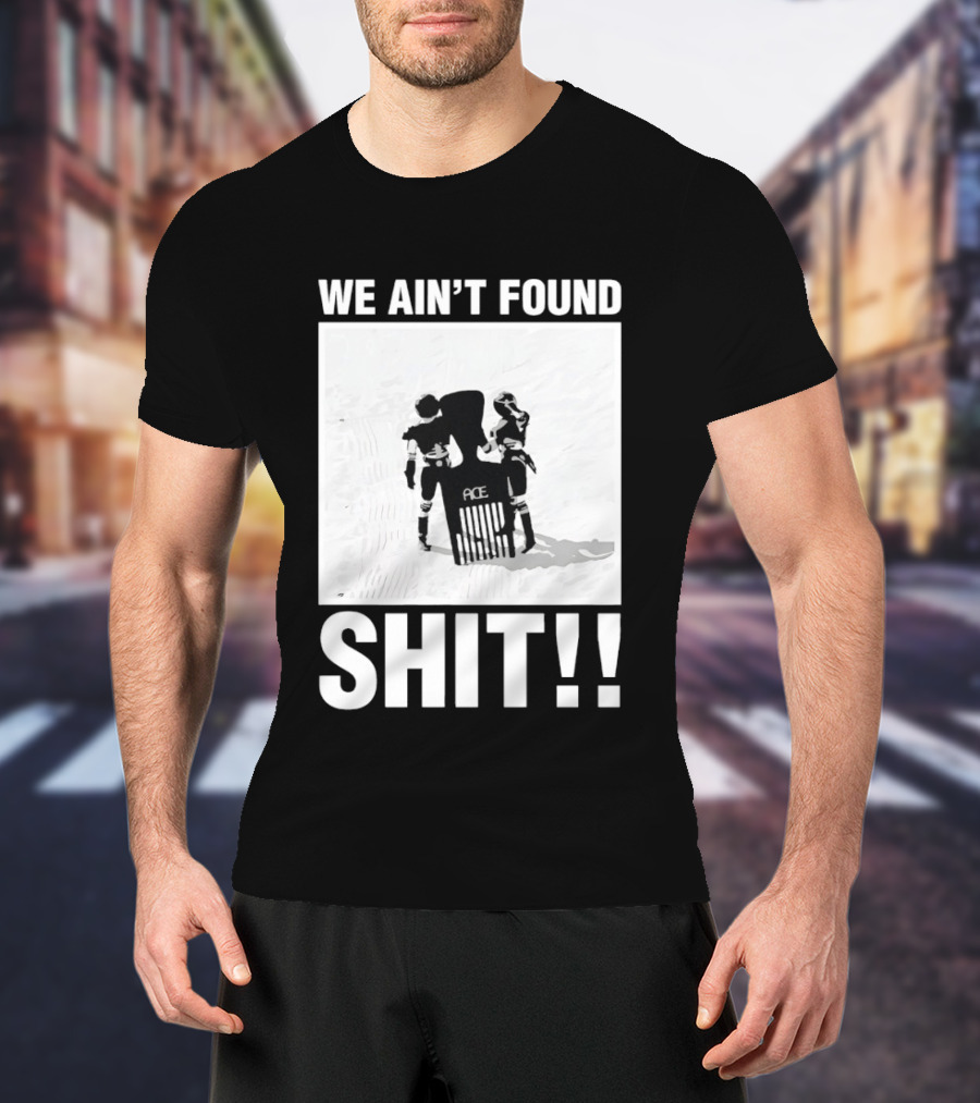 Stormtroopers We Ain't Found Shit Spaceballs Movie Ace T-Shirt