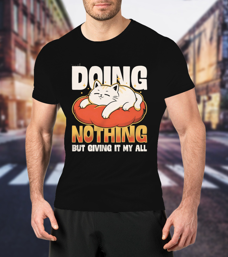 Doing Nothing But Giving It My All Cat Lounging On Cushion T-Shirt