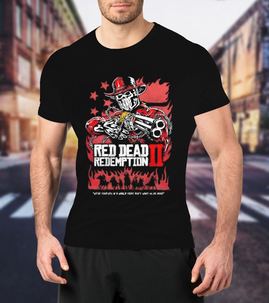 Red Dead Redemption II We're Thieves In A World That Don't Want Us No More Arthur Morgan Cowboy T-Shirt