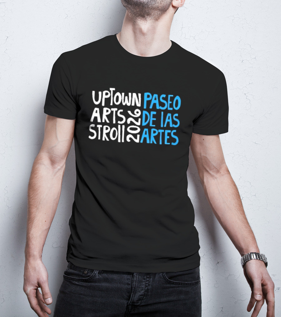 2026 Uptown Arts Stroll Paseo De Las Artes T-Shirt