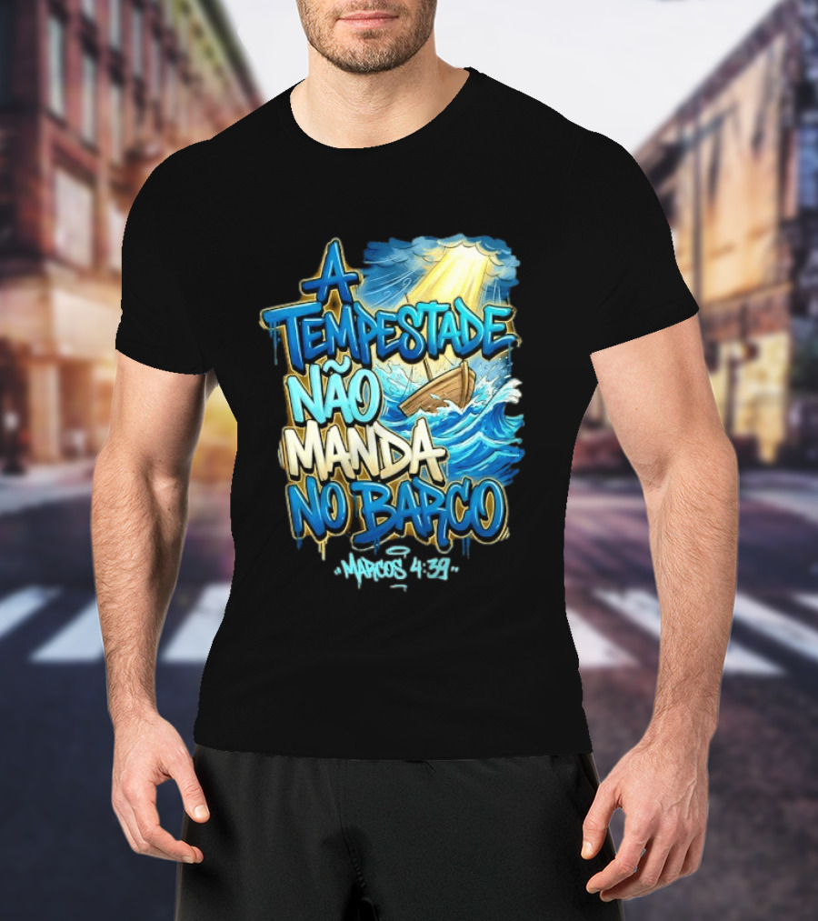 A Tempestade Não Manda No Barco Marcos 4 39 Ocean Light Boat T-Shirt