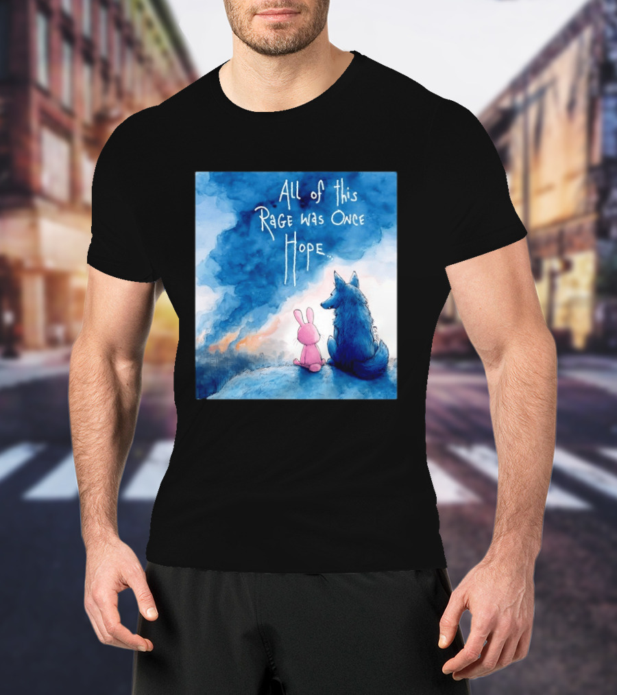 All Of This Rage Was Once Hope Rabbit And Wolf Ing Blue Smoke T-Shirt