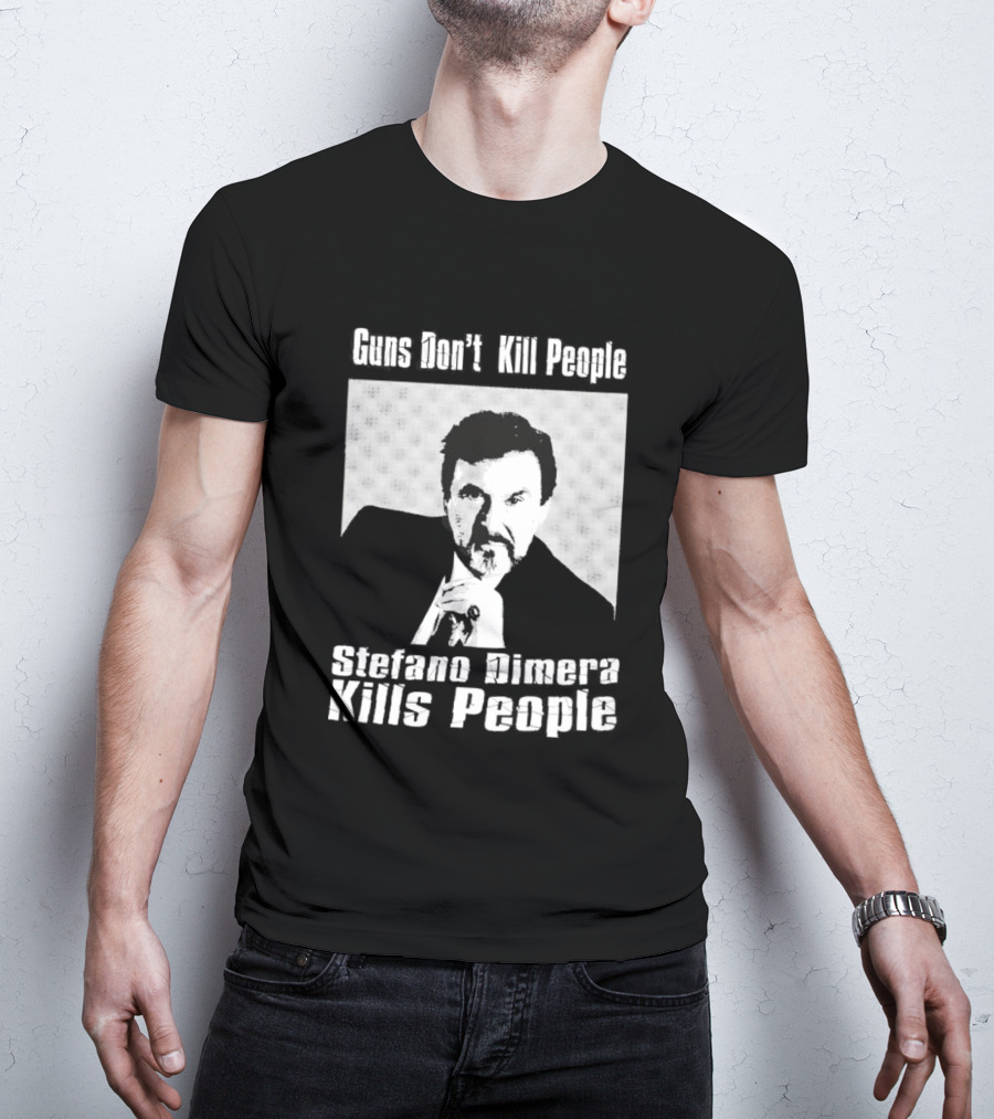 Guns Don't Kill People Stefano Dimera Kills People T-Shirt