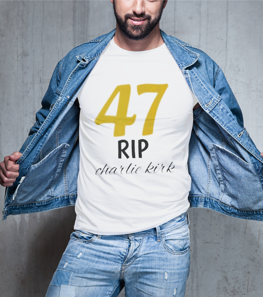 47 Rip Charlie Kirk T-Shirt