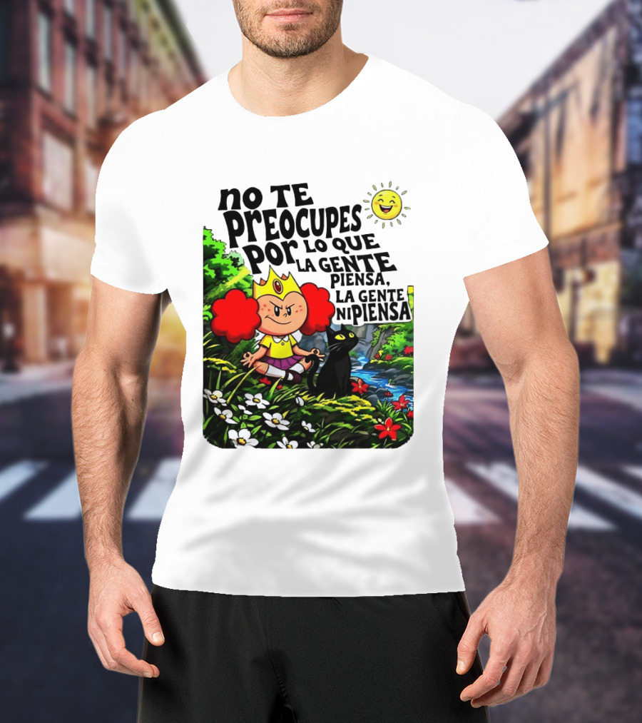 No Te Preocupes Por Lo Que La Gente Piensa Meditando Chica Corona Gato T-Shirt