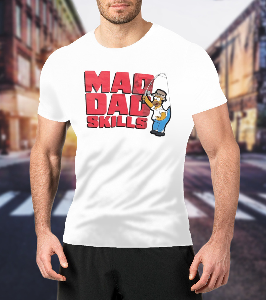 Mad Dad Skills Simps Homer Fishing T-Shirt