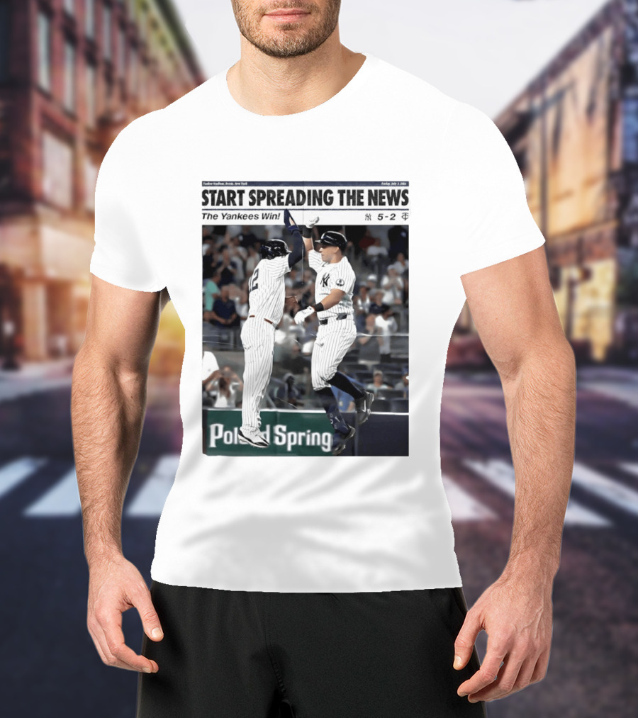 Yankee Stadium New York Start Spreading The News The Yankees Win T-Shirt