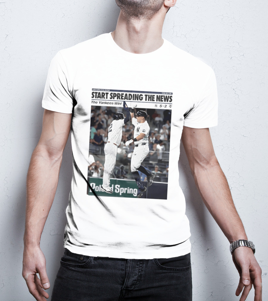 Yankee Stadium New York Start Spreading The News The Yankees Win T-Shirt