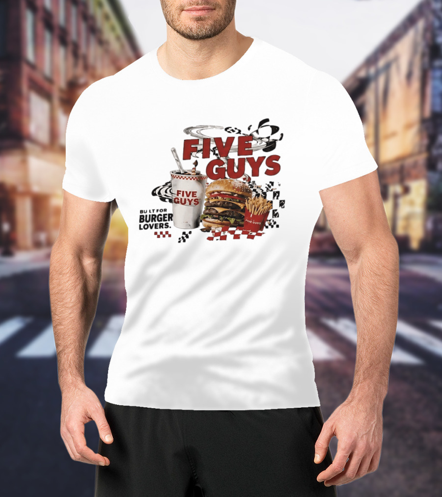 Five Guys Burger Milkshake Fries Built For Burger Lovers T-Shirt