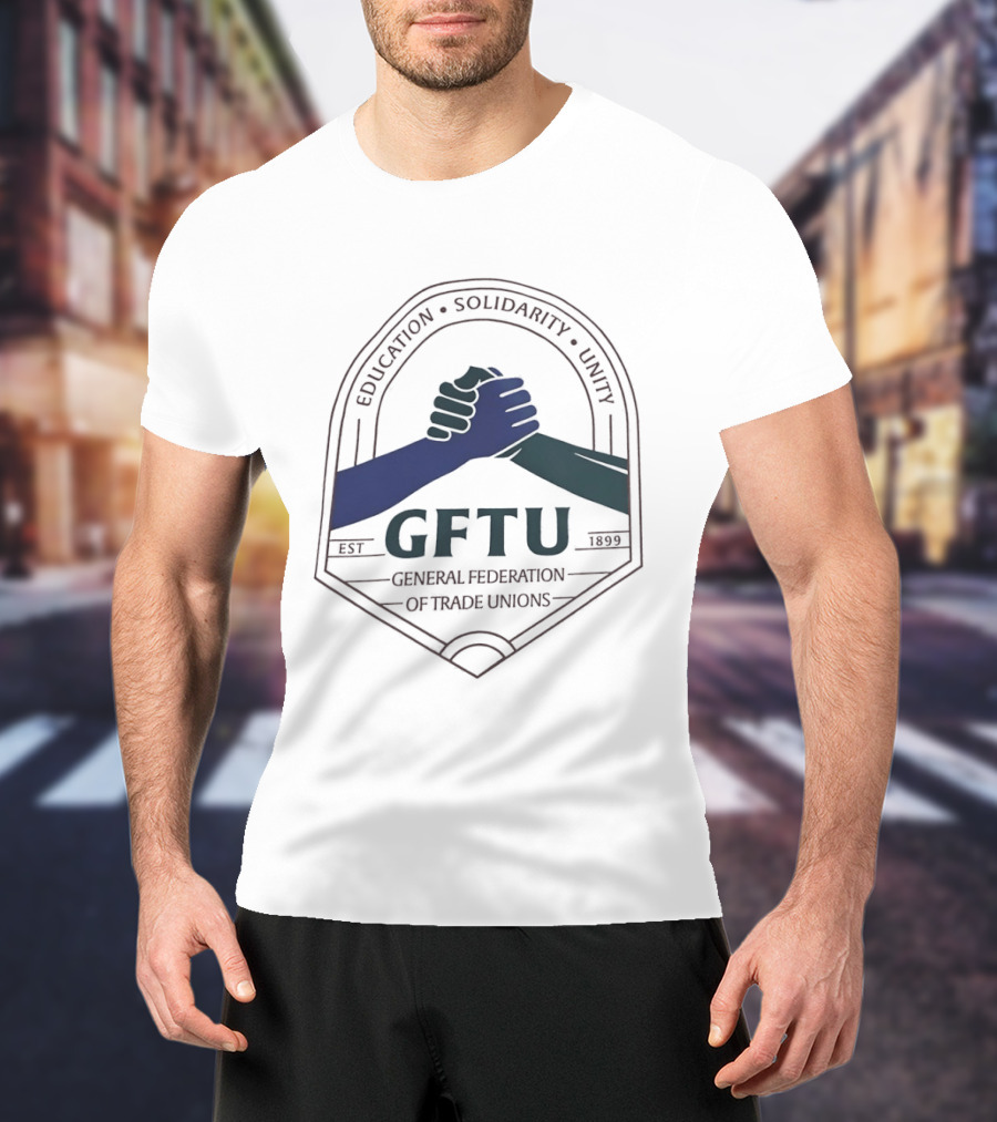 GFTU General Federation Of Trade Unions Education Solidarity Unity 1899 Handshake T-Shirt