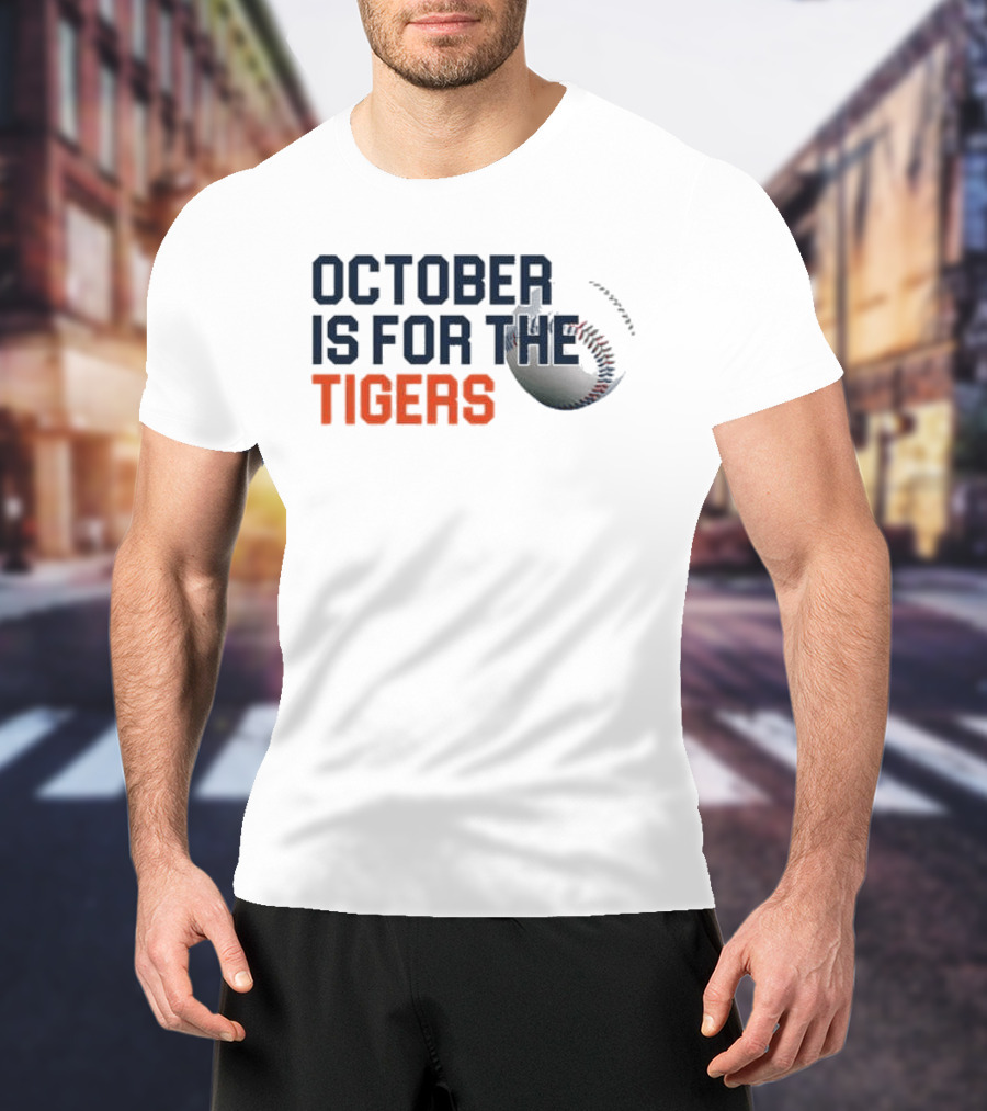 October Is For The Tigers Detroit Baseball Team Fans T-Shirt