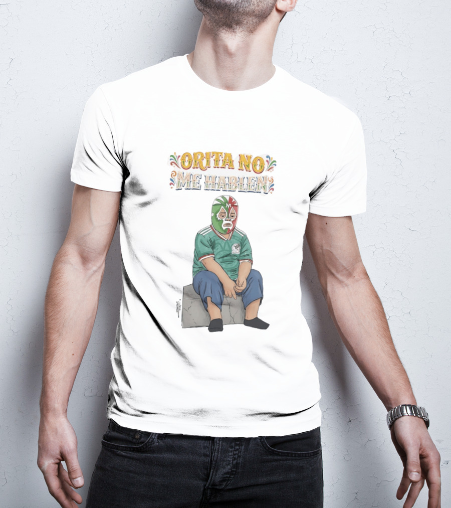 Orita No Me Hablen Lucha Libre México Soccer Mask T-Shirt