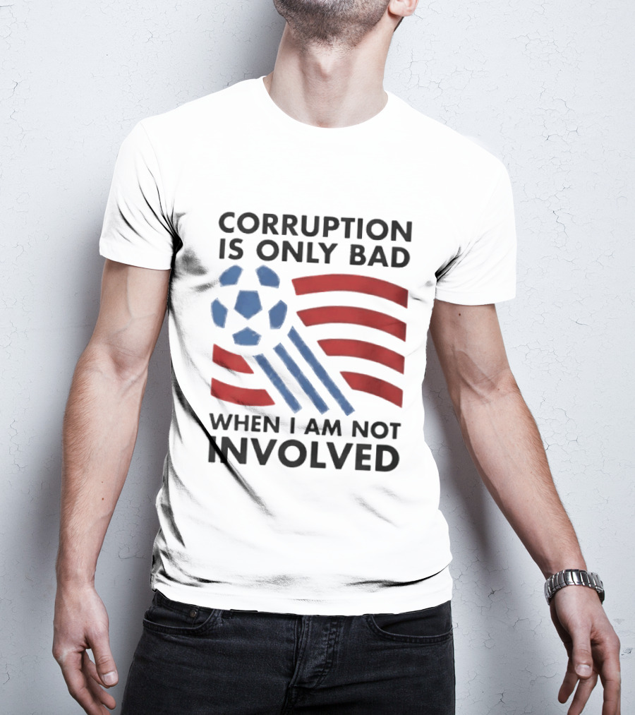 Corruption Is Only Bad When I Am Not Involved Soccer Ball Red Blue Stripes T-Shirt