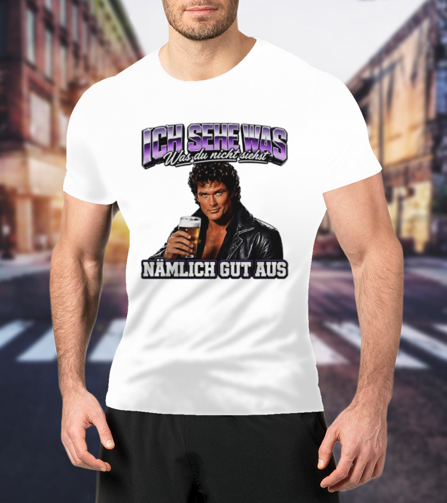David Hasselhoff Ich Sehe Was Was Du Nicht Siehst Nämlich Gut Aus Iconic Pose With Beer And Leather Jacket T-Shirt