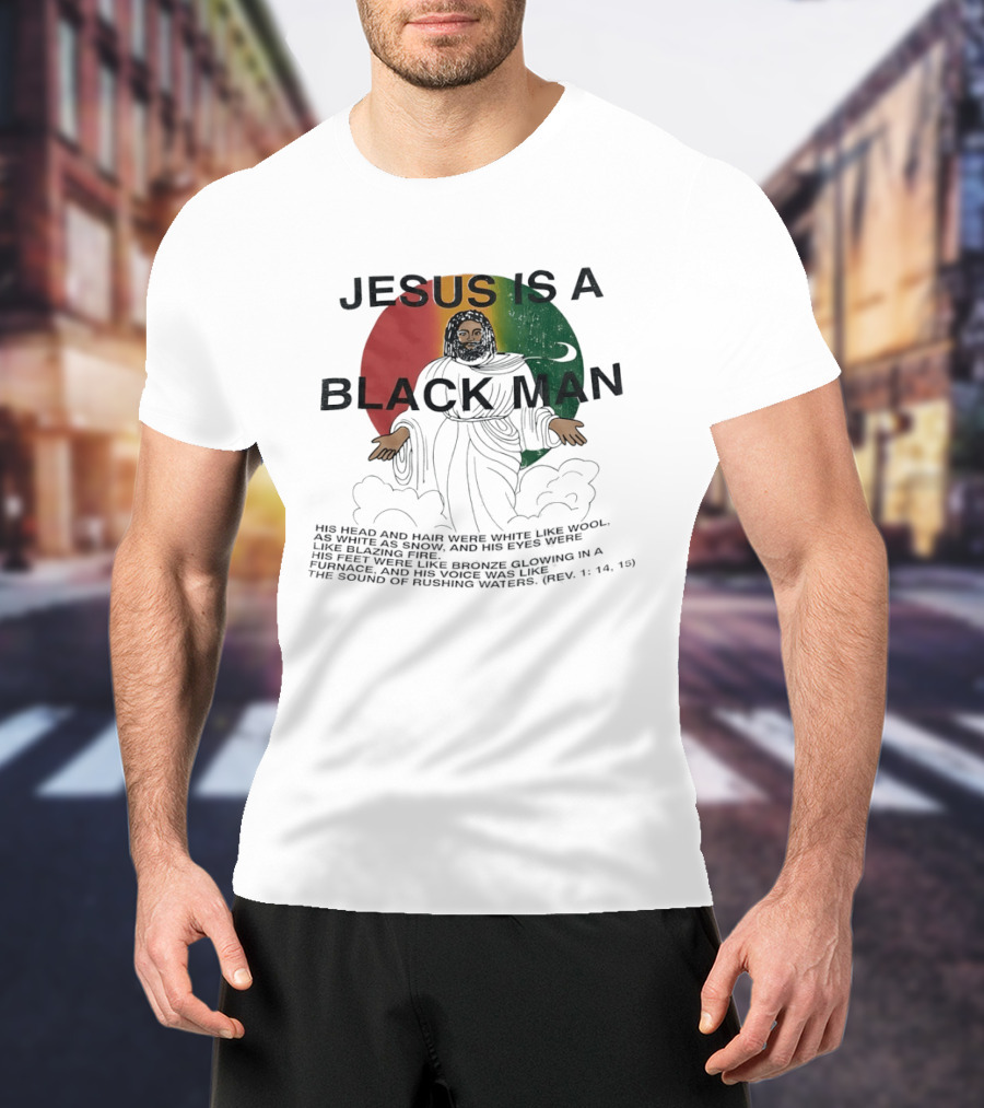 Jesus Is A Black Man With Woolen Hair And Blazing Eyes Inclusive Empowerment T-Shirt