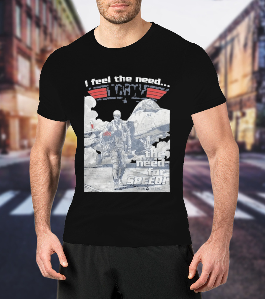 Zero Foxtrot I Feel The Need The Need For Speed Maverick T-Shirt