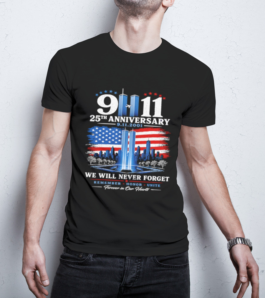 9 11 25th Anniversary 2001 We Will Never Forget Forever In Our Hearts Twin Towers American Flag T-Shirt