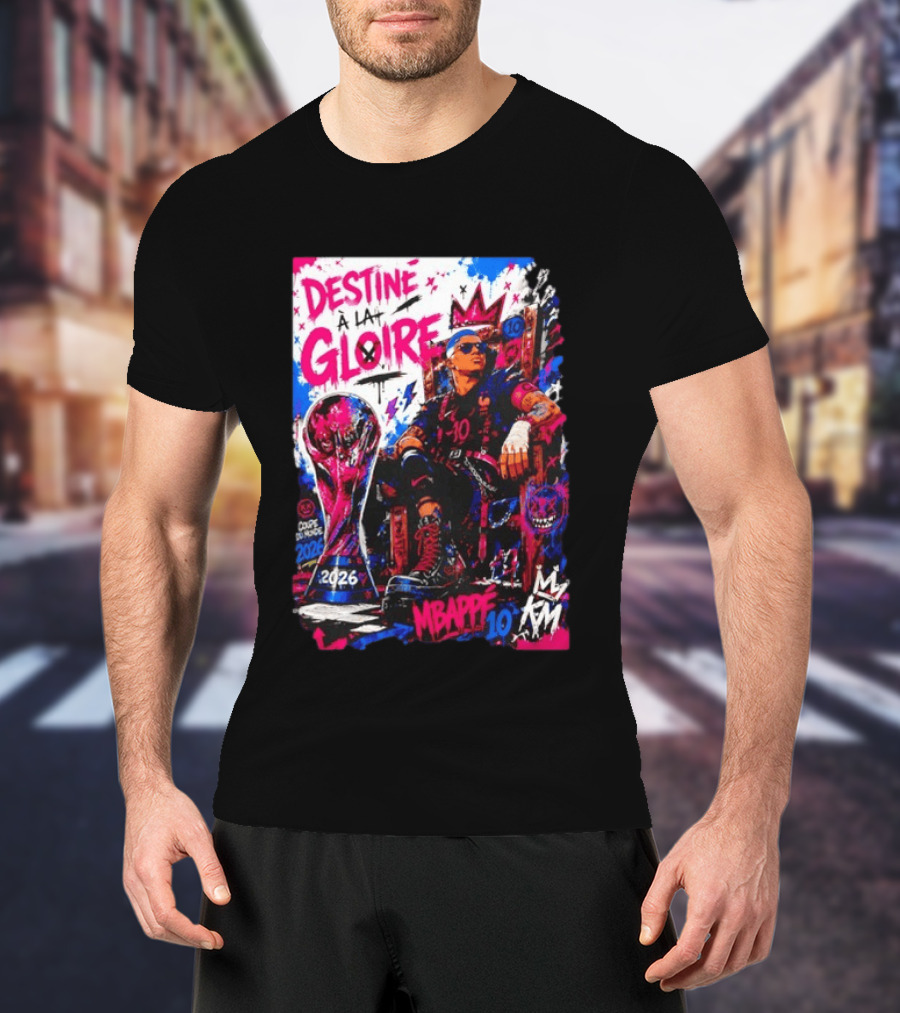 Destine A La Gloire Mbappe 10 Coupe Du Monde 2026 France National Team T-Shirt