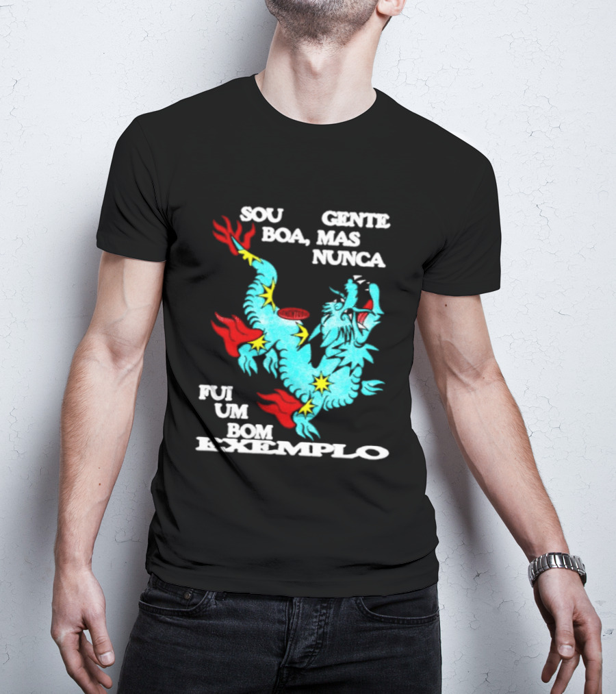 Sou Gente Boa Mas Nunca Fui Um Bom Exemplo Dragão Colorido T-Shirt