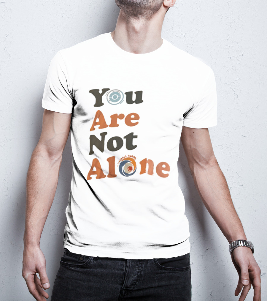 You Are Not Alone As The Pokeball Turns T-Shirt