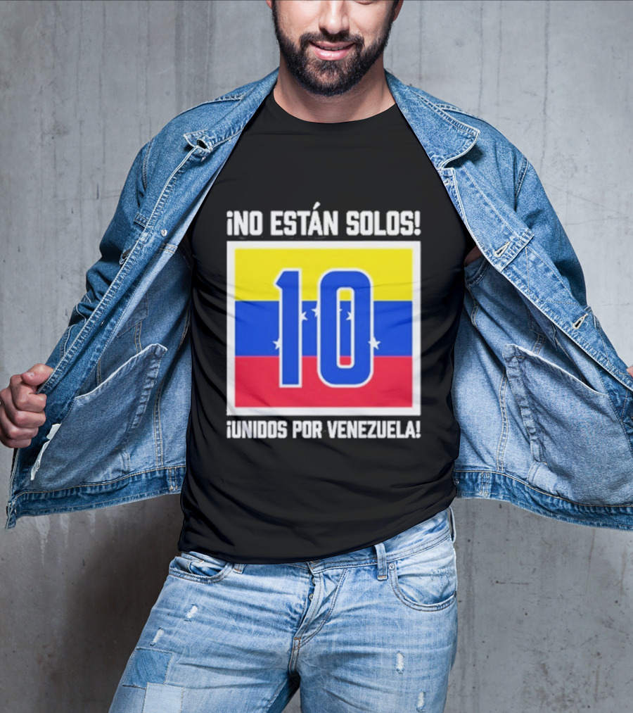 No Están Solos 10 Unidos Por Venezuela Flag T-Shirt
