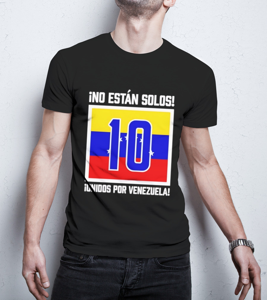 ¡No Están Solos! 10 Unidos Por Venezuela T-Shirt