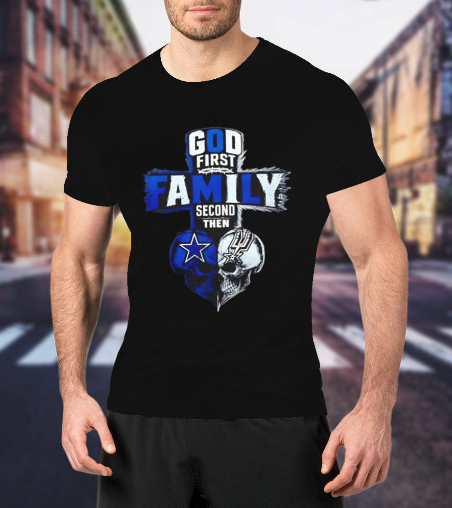 God First Family Second Then Dallas Cowboys San Antonio Spurs Skull Heart T-Shirt