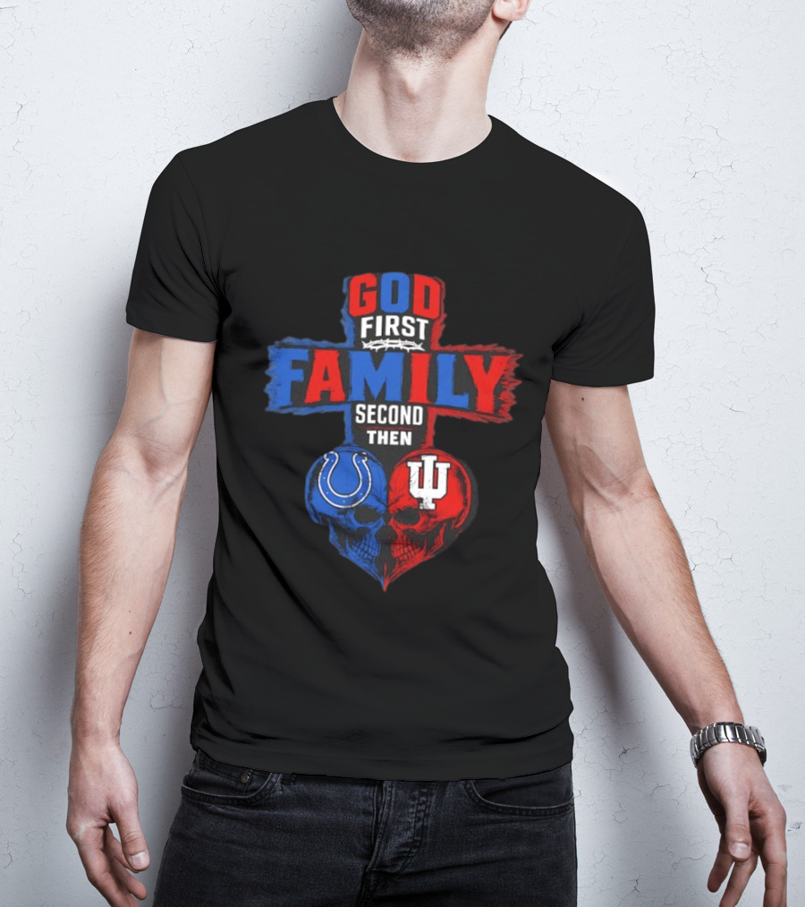 God First Family Second Then Indianapolis Colts Indiana Hoosiers Skull Heart T-Shirt