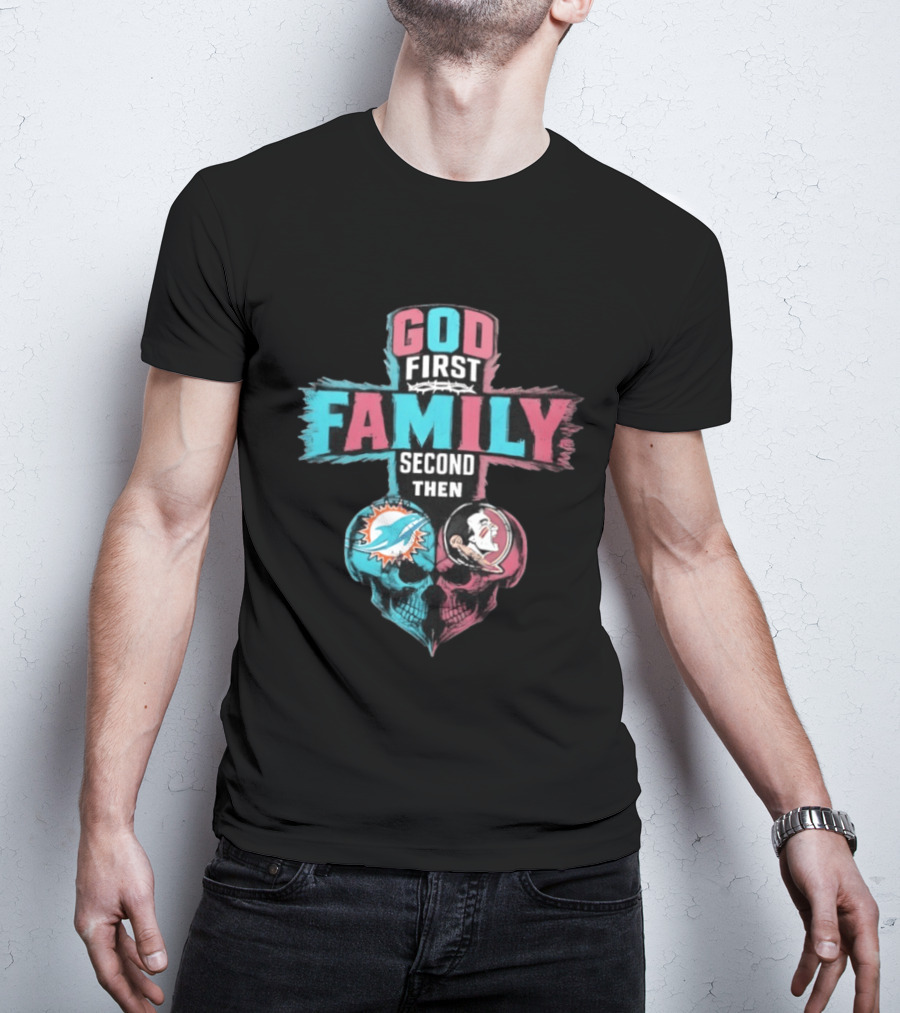 God First Family Second Then Miami Dolphins And Florida State Seminoles Skull Heart T-Shirt