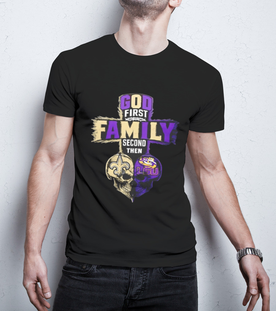 God First Family Second Then New Orleans Saints LSU Tigers Skull Heart T-Shirt