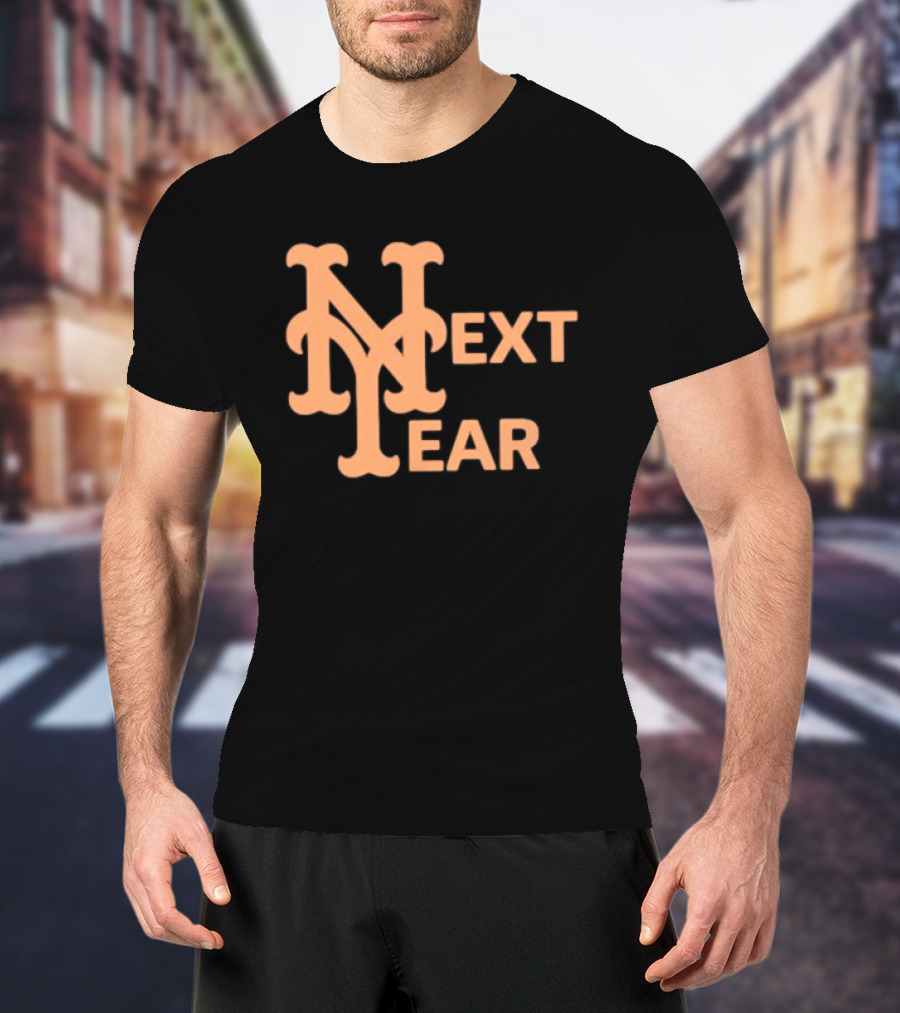 New York Mets Next Year Fan T-Shirt