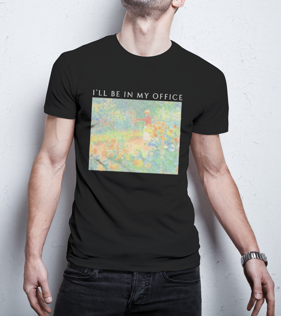 I'll Be In My Office Claude Monet Garden Painting Style Garden Scene T-Shirt