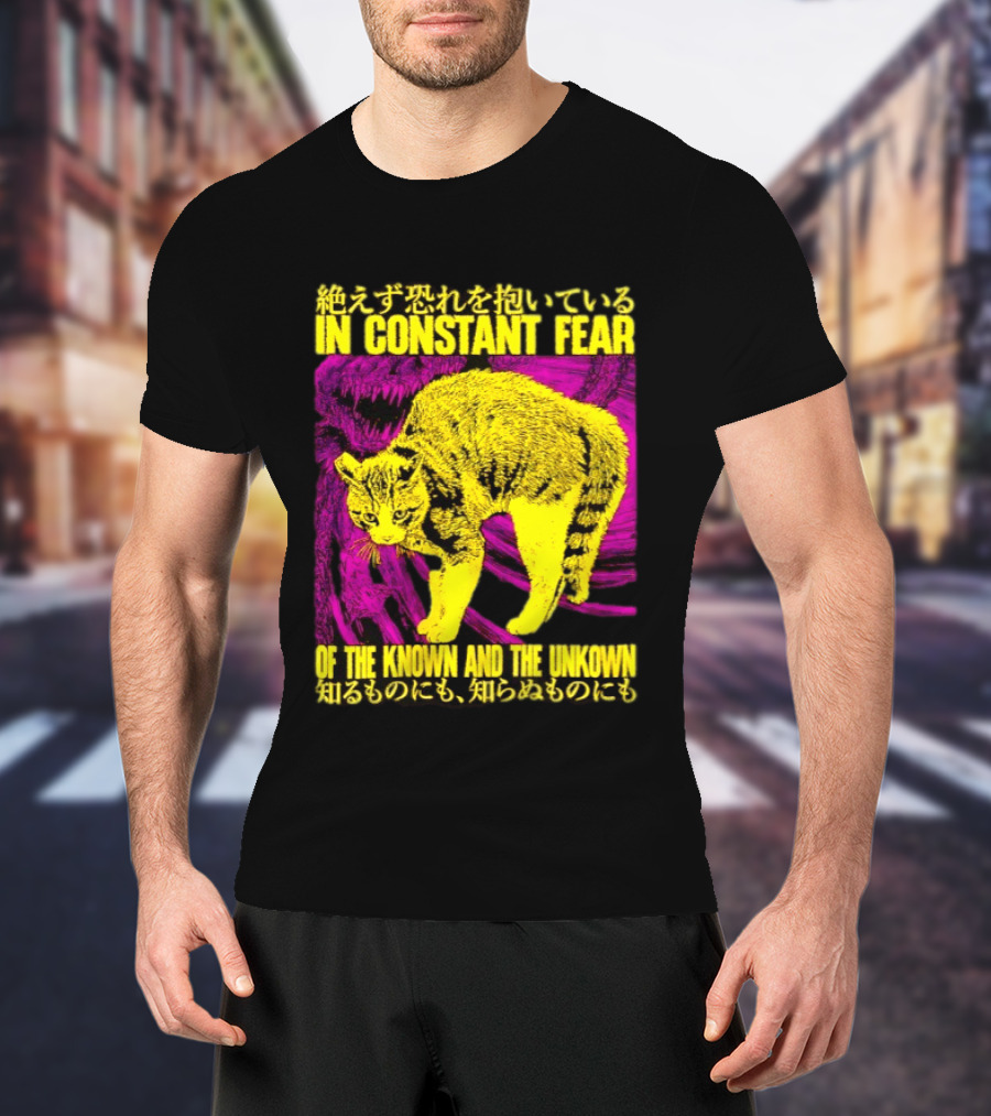 In Constant Fear Of The Known And The Unknown Cat T-Shirt