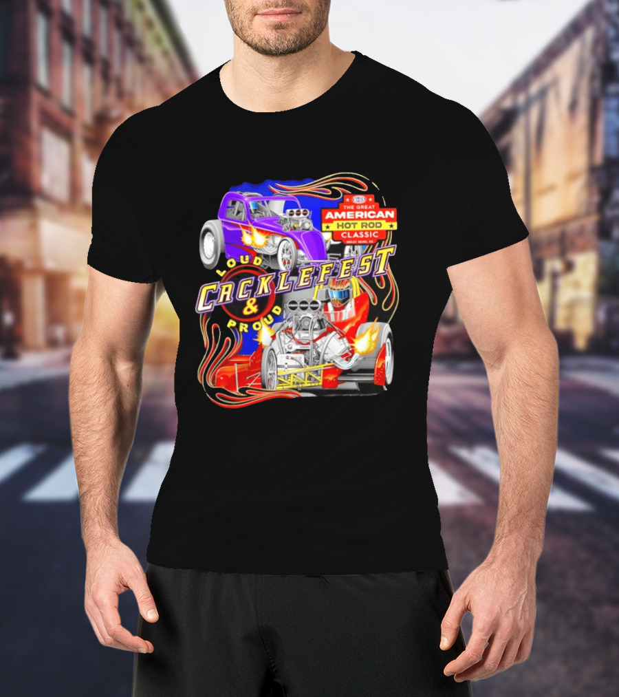 Cacklefest 2026 Loud Proud Great American Hot Rod T-Shirt