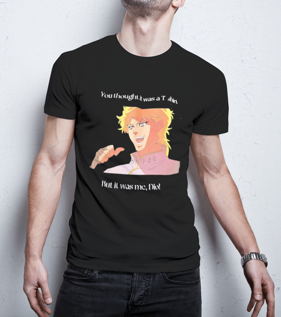 Dio Brando JoJo’s Bizarre Adventure You Thought It Was A But It Was Me Dio T-Shirt