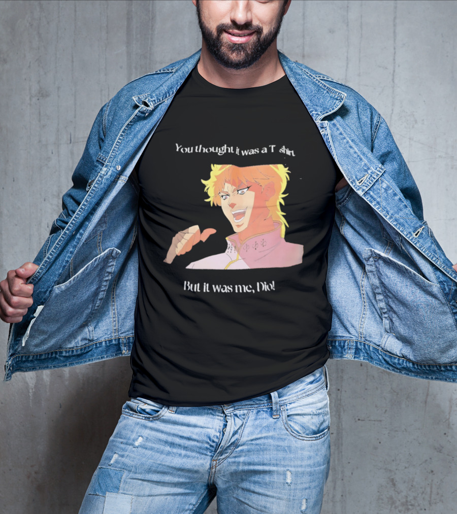 Dio Brando JoJo’s Bizarre Adventure You Thought It Was A But It Was Me Dio T-Shirt