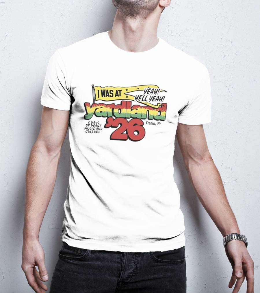 Yardland '26 Paris 3 Days Of Peace Music And Culture Yeah Hell Yeah T-Shirt