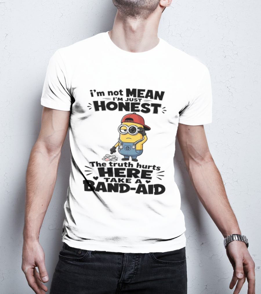 I'm Not Mean I'm Just Honest The Truth Hurts Here Take A Band Aid Minion T-Shirt