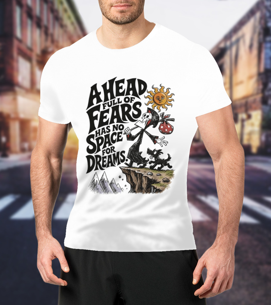 Grim Reaper A Head Full Of Fears Has No Space For Dreams Sun And Mountains Scene T-Shirt