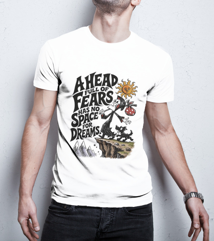 Grim Reaper A Head Full Of Fears Has No Space For Dreams Sun And Mountains Scene T-Shirt