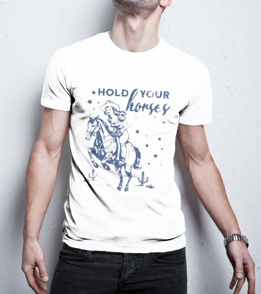 Hold Your Horses Cowgirl Western Cowboy Riding Horse With Stars And Cactus T-Shirt