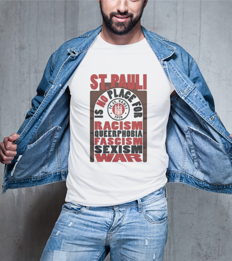 St. Pauli No Place For Racism Queerphobia Fascism Sexism War 1910 T-Shirt